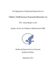 The Department of Health and Human Services Children’s Health Insurance Program Reauthorization Act 2011 Annual Report on the  Quality of Care for Children in Medicaid and CHIP