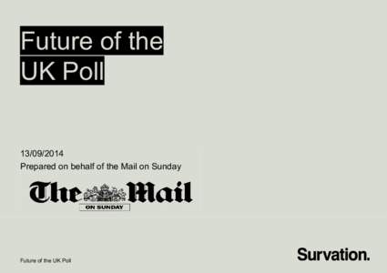 Future of the UK PollPrepared on behalf of the Mail on Sunday