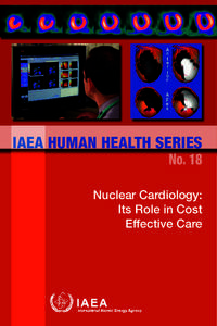 IAEA HUMAN HEALTH SERIES  No. 18 Nuclear Cardiology: Its Role in Cost
