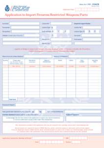 Arms Act 1983 – POL67B Revision[removed]Application Date:  Application to Import Firearms/Restricted Weapons/Parts