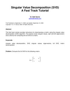 Singular Value Decomposition (SVD) A Fast Track Tutorial Dr. Edel Garcia [removed] First Published on September 11, 2006; Last Update: September 12, 2006 Copyright  Dr. E. Garcia, 2006. All Rights Reserved.