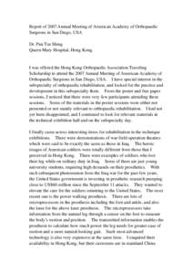 Report of 2007 Annual Meeting of American Academy of Orthopaedic Surgeons in San Diego, USA Dr. Pun Tze Shing Queen Mary Hospital, Hong Kong.  I was offered the Hong Kong Orthopaedic Association Traveling