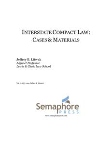 INTERSTATE COMPACT LAW: CASES & MATERIALS Jeffrey B. Litwak Adjunct Professor Lewis & Clark Law School