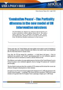Citizen Security Project, No. 1, April 2014  ‘Combative Peace’--The Partiality dilemma in the new model of UN intervention missions The United Nations has adopted a new militaristic approach that has seen