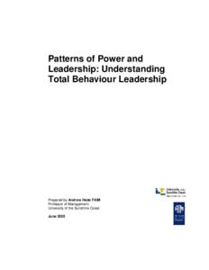 Patterns of Power and Leadership: Understanding Total Behaviour Leadership Prepared by Andrew Hede FAIM Professor of Management