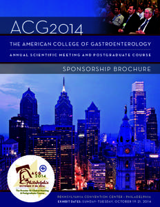 ACG2014 THE AMERICAN COLLEGE OF GASTROENTEROLOGY A N N U A L S C I E N T I F I C M E E T I N G A N D P O S T G R A D U AT E C O U R S E S PONS OR S HIP B R O C HURE