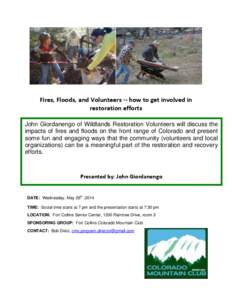 Fires, Floods, and Volunteers -- how to get involved in restoration efforts John Giordanengo of Wildlands Restoration Volunteers will discuss the