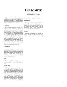 DIATOMITE By Harold A. Taylor U.S. sales of processed diatomite increased of which 22% was supplied by Mexico. slightly to 613,000 metric tons, valued at $152 million, according to the U.S. Bureau of Mines. World Review 