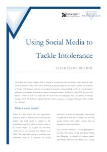 Using Social Media to Tackle Intolerance LITERATURE REVIEW The Institute for Strategic Dialogue (ISD) is running an experimental action research pilot project, funded by Open Society Foundations (OSF), which seeks to und