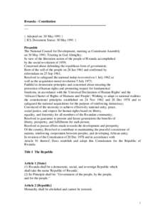 Rwanda - Constitution ------------------------------------------------------------------------------{ Adopted on: 30 May 1991 } { ICL Document Status: 30 May 1991 } Preamble The National Council for Development, meeting 