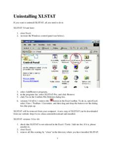 Uninstalling XLSTAT If you want to uninstall XLSTAT, all you need to do is: XLSTAT 5.0 and later: 1. close Excel, 2. Activate the Windows control panel (see below),