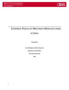 ECONOMIC PROFILE OF MACHINERY MANUFACTURING IN IOWA Prepared by  Liesl Eathington and Dave Swenson