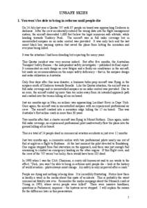 UNSAFE SKIES 1. You won’t be able to bring in reforms until people die On 24 July last year a Qantas 737 with 87 people on board was approaching Canberra in darkness. After the crew accidentally entered the wrong data 
