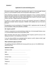 Schedule 1 Application for aerial advertising permit All persons wishing to display aerial advertising within sight of a Commonwealth Games venue or a Commonwealth Games event during March 2006 require a permit. Aerial a