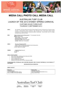   	
   MEDIA CALL PHOTO CALL MEDIA CALL AUSTRALIAN TURF CLUB LAUNCH OF THE 2013 SYDNEY SPRING CARNIVAL