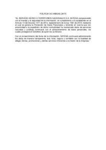 POLITCIA DE HABEAS DATA “EL SERVICIO AÉREO A TERRITORIOS NACIONALES S.A. SATENA comprometido con el manejo y la seguridad de la información, en cumplimiento a lo establecido en el Artículo 10 del Decreto 1377 de 201