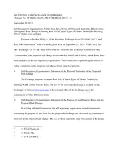 SECURITIES AND EXCHANGE COMMISSION (Release No[removed]; File No. SR-NYSEARCA[removed]September 30, 2014 Self-Regulatory Organizations; NYSE Arca, Inc.; Notice of Filing and Immediate Effectiveness of Proposed Rule Ch