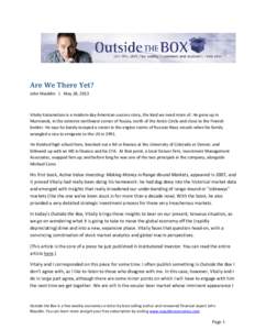 Are We There Yet? John Mauldin | May 28, 2013 Vitaliy Katsenelson is a modern-day American success story, the kind we need more of. He grew up in Murmansk, in the extreme northwest corner of Russia, north of the Arctic C