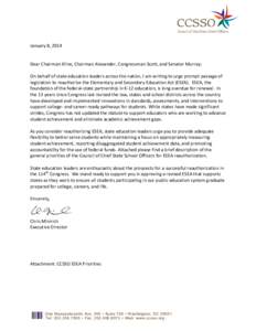 January 8, 2014  Dear Chairman Kline, Chairman Alexander, Congressman Scott, and Senator Murray: On behalf of state education leaders across the nation, I am writing to urge prompt passage of legislation to reauthorize t