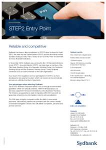 STEP2 Entry Point Reliable and competitive Sydbank has been a direct participant of STEP2 since its launch in AprilWe were the first Danish bank in STEP2 and the first bank outside Euroland acting as Entry Point. 