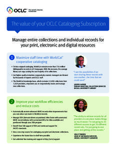 The value of your OCLC Cataloging Subscription Manage entire collections and individual records for your print, electronic and digital resources 1 Maximize staff time with WorldCat  ®