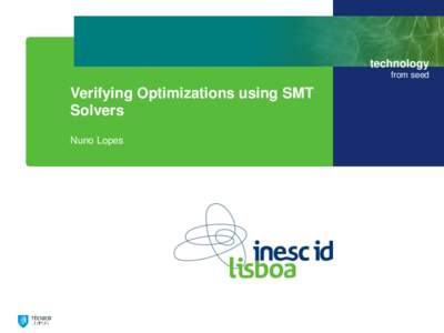 technology from seed Verifying Optimizations using SMT Solvers Nuno Lopes