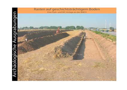 Archäologische Ausgrabungen  Rasten auf geschichtsträchtigem Boden Eine Park- und WC-Anlage an der BAB 9  Rasten auf geschichtsträchtigem Boden