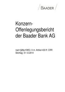 KonzernOffenlegungsbericht der Baader Bank AG nach §26a KWG i.V.m. Artikel 433 ff. CRR Stichtag:   Inhaltsverzeichnis