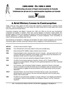 A Brief History Lesson in Contraception Today, there are many options for birth control: pills, injections, inserted devices, condoms, natural methods… there is something to suit most needs. But these choices did not c