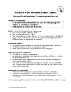 Mountain View Whisman School District Información del Servicio de Transporte para elPases de Transporte: • Cada estudiante deberá tener un pase o boleto para poder utilizar el servicio de transporte. • Est