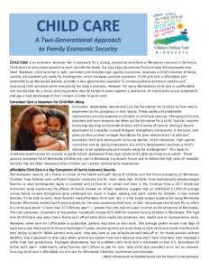 CHILD CARE A Two-Generational Approach to Family Economic Security CHILD CARE is an economic resource that is necessary for a strong, productive workforce in Minnesota now and in the future. Child care not only allows pa