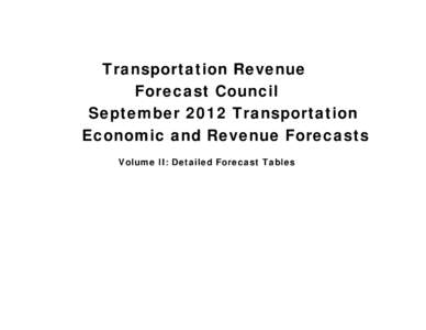 Transportation Revenue Forecast Council September 2012 Transportation Economic and Revenue Forecasts Volume II: Detailed Forecast Tables