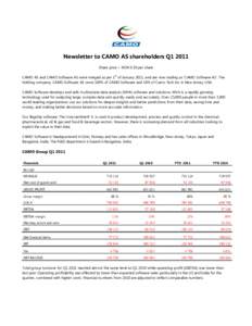 Newsletter to CAMO AS shareholders Q1 2011 Share price = NOK 0.30 per share st CAMO AS and CAMO Software AS were merged as per 1 of January 2011, and are now trading as ‘CAMO Software AS’. The holding company, CAMO S