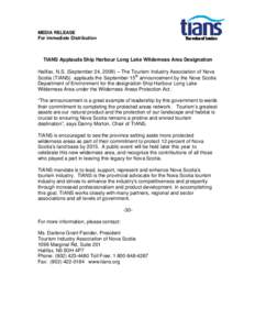 MEDIA RELEASE For Immediate Distribution TIANS Applauds Ship Harbour Long Lake Wilderness Area Designation Halifax, N.S. (September 24, 2009) – The Tourism Industry Association of Nova Scotia (TIANS) applauds the Septe