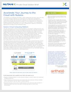 Private Cloud Solution Brief  Accelerate Your Journey to the Cloud with Nutanix The explosion of virtualized workloads in today’s datacenters has given rise to the need for a more intelligent approach to virtualization