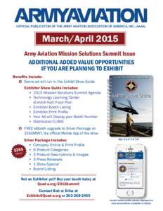Official Publication of the Army Aviation Association of America, Inc. (AAAA)  March/April 2015 Army Aviation Mission Solutions Summit Issue ADDITIONAL ADDED VALUE OPPORTUNITIES IF YOU ARE PLANNING TO EXHIBIT