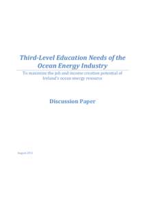 Third-Level Education Needs of the Ocean Energy Industry To maximize the job and income creation potential of Ireland’s ocean energy resource  Discussion Paper