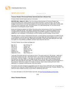 * Thomson Reuters Fifth Annual Partner Summits Sell Out in Record Time All Seven Partner Summit locations sell out in 36 minutes. DEXTER, Mich., March 21, 2012—The Tax & Accounting business of Thomson Reuters has annou