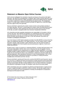 Statement on Massive Open Online Courses QAA’s role is to safeguard the standards of awards and improve the quality of UK higher education. We welcome the development of Massive Open Online Courses (MOOCs) as an innova