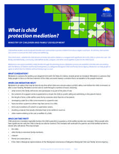 What is child protection mediation? Ministry of Children and Family Development Child welfare workers work closely with families and communities to protect children from abuse, neglect and harm. At all times, their numbe