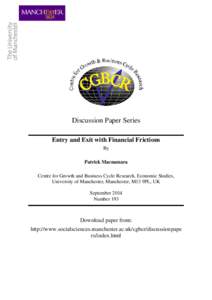 Discussion Paper Series Entry and Exit with Financial Frictions By Patrick Macnamara Centre for Growth and Business Cycle Research, Economic Studies, University of Manchester, Manchester, M13 9PL, UK