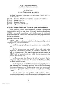 12 GCA AUTONOMOUS AGENCIES CH. 76 GUAM TERRITORIAL AQUARIUM CHAPTER 76 GUAM TERRITORIAL AQUARIUM SOURCE: This Chapter 76 was added as 12 GCA Chapter 2, Article 10 by P.L.