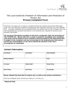 The Local Authority Freedom of Information and Protection of Privacy Act Privacy Complaint Form This form is to assist you in making a complaint about the handling of personal information under The Local Authority Freedo