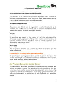 Cooperatives definition International Cooperative Alliance definition A co-operative is an autonomous association of persons united voluntarily to meet their common economic, social, and cultural needs and aspirations th