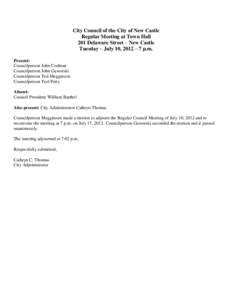 City Council of the City of New Castle Regular Meeting at Town Hall 201 Delaware Street – New Castle Tuesday – July 10, 2012 – 7 p.m. Present: Councilperson John Cochran