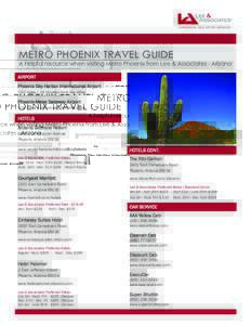 METRO PHOENIX TRAVEL GUIDE  A helpful resource when visiting Metro Phoenix from Lee & Associates - Arizona AIRPORT Phoenix Sky Harbor International Airport 7.82 miles / 16 minutes from the office
