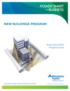 NEW BUILDINGS PROGRAM  Prescriptive Path Program Guide  D E S I G N P OW E R S M A R T FRO M T H E S TA R T