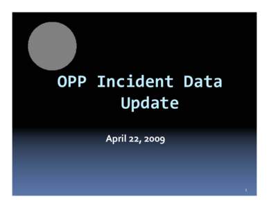 US EPA - OPP Incident Data Update Presentation from the PPDC April 2009 Meeting