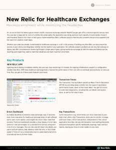 Solution Sheet  New Relic for Healthcare Exchanges Maximize enrollment while minimizing the headaches It’s no secret that the federal government’s health insurance exchange website HealthCare.gov got off to a technol