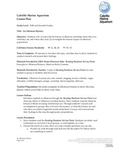 Cabrillo Marine Aquarium Lesson Plan Grade Level: Fifth and Seventh Grades Title: An Albatross Mystery Objective: Students will: (1) learn the life history of albatross including where they live, what they eat, and where